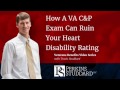 How A VA C&P Exam Can Ruin Your Heart Disability Rating