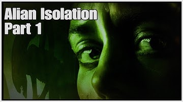 Alian isolation part 1 (First playthrough)