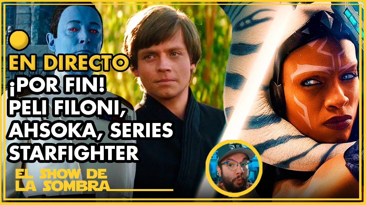 ¡AL FIN! Peli Filoni Revelada, Ahsoka 2, Starfighter, Series y Futuro Pelis Star Wars El Show 229