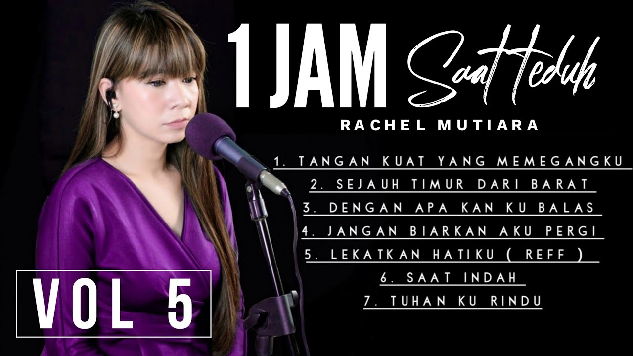 1 JAM PUJIAN PENYEMBAHAN SAAT TEDUH Vol 6 - Rachel Mutiara  ( Lagu Rohani Kristen - Musik Gereja )