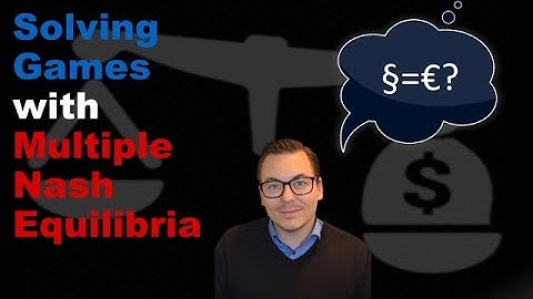 Solving Games with Multiple Nash Equilibria