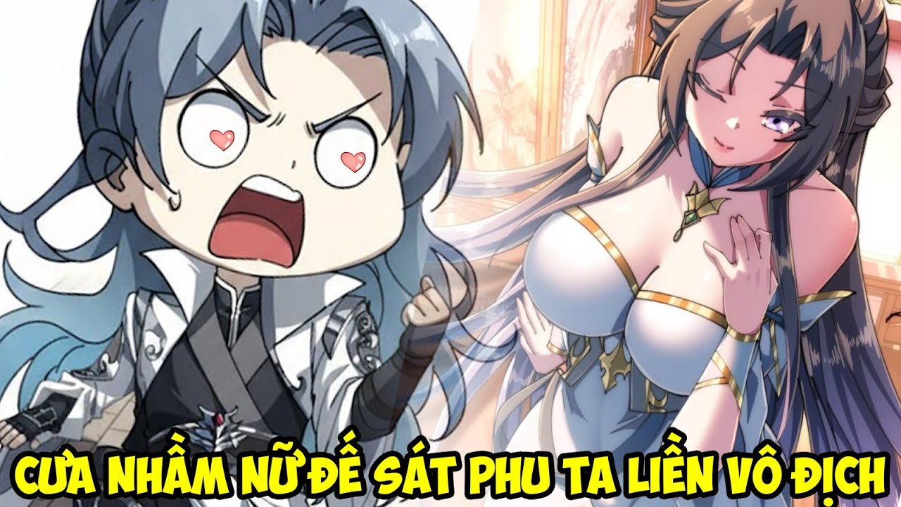 CƯA NHẦM NỮ ĐẾ SÁT PHU TA LIỀN VÔ ĐỊCH NHỜ TU TIÊN THẦN TỐC | Review truyện tranh.