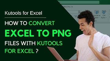 Kutools for Excel | Convert XLSX to JPG/PNG/GIF/TIF : Step by Step Tutorial