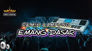 Download lagu EMANG DASAR ORGEN REMIX LAMPUNG TERBARU FULL BASS
