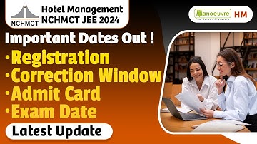 NCHMCT JEE 2024 - Important Dates Out ! | Registration | Correction Window | Admit Card | Exam Date