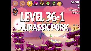Angry Birds Juric Pork Level 36-1 Walkthrough 3 Star