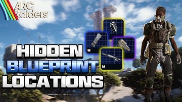 Hidden Blueprint Locations You Missed! | Arc Raiders