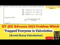 "Don't Fall for the Calculation Trap! IIT JEE Advance 2025 Paper Secrets REVEALED!"