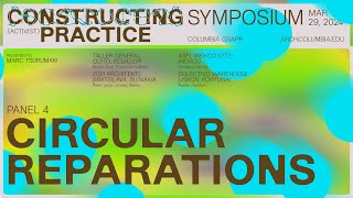 Columbia GSAPP:  Constructing Practice Symposium Panel 4