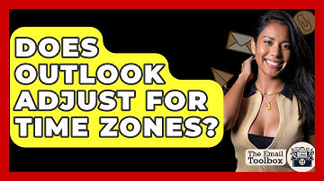 Does Outlook Adjust For Time Zones? - TheEmailToolbox.com