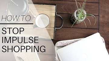 10 EASY TIPS TO STOP IMPULSE BUYING | minimalism & money