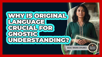 Why Is Original Language Crucial For Gnostic Understanding?