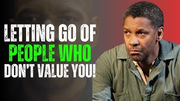 The Power of Letting Go of People Who Don’t Value You | Denzel Washington Motivation