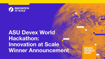 Devex World 2020: ASU Devex World Hackathon: Innovation at Scale Winner Announcement