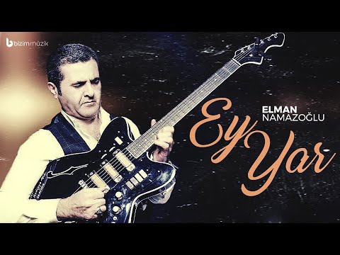 Elman Namazoglu – Ey Yar (Möhtəşəm İfa)