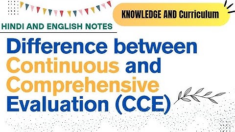 Difference between Continuous and Comprehensive Evaluation | CCE Explained | B.Ed 4th Semester Notes