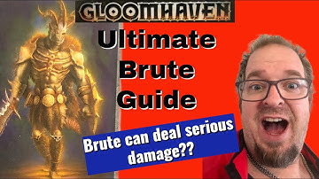 Gloomhaven Ultimate Brute Guide