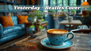 Yesterday - Beatles Bossa Nova Instrumental Cover