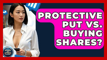 Protective Put Vs. Buying Shares? - Stock and Options Playbook