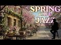 🌸Spring Jazz Cafe | Smooth Piano Jazz for Morning Study & Work | Cozy Coffee Shop Ambience LIVE
