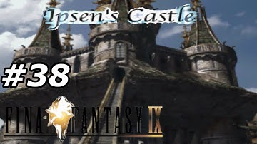 Final Fantasy 9 Walkthrough-ish Part 38 | Ipsen
