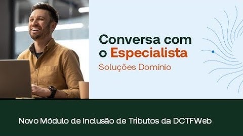 Novo Módulo de Inclusão de Tributos da DCTFWeb