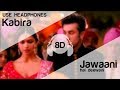 Kabira Encore 8D Audio Song Yeh Jawaani Hai Deewani Ranbir Kapoor Deepika Padukone