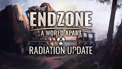 Endzone - A World Apart | Radiation Update Trailer