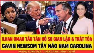 ILHAN OMAR TẨU TÁN HỒ SƠ GIAN LẬN TRÁT TÒA LIÊN BANG CHỜ GIÁNG ĐÒN, NEWSOM TẨY NÃO NAM CAROLINA