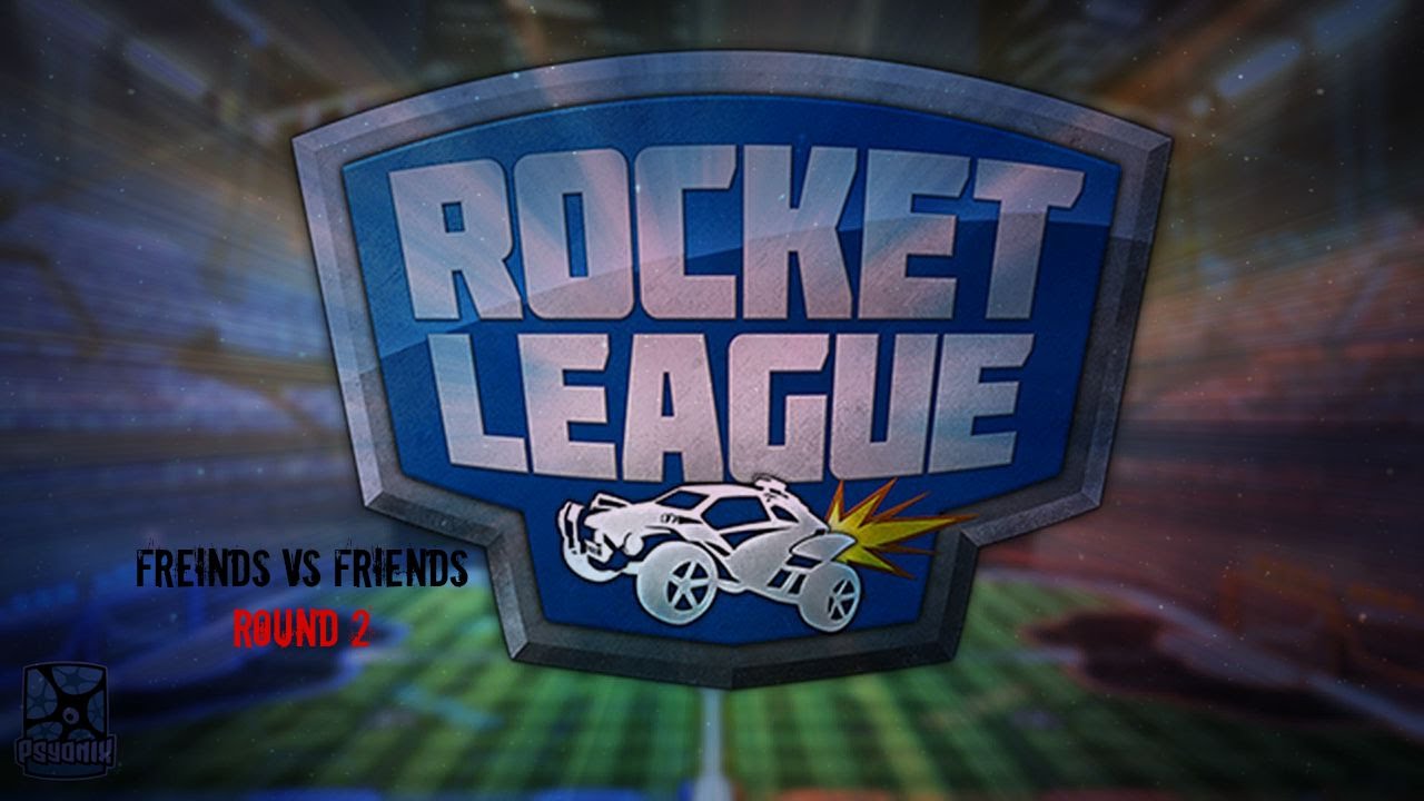 | ROCKET LEAGUE | 3V3 | FRIENDS VS FRIENDS | ROUND 2 | - YouTube