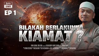 Akhir Zaman : Bumi Ini Berada Di Penghujung Usianya  [Ep. 1]  |  Ustaz Wadi Annuar