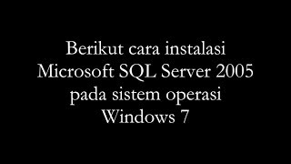 Cara Instalasi SQL Server 2005 di Windows7