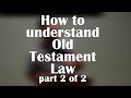 Understanding The Old Testament Law - part 2 of 2