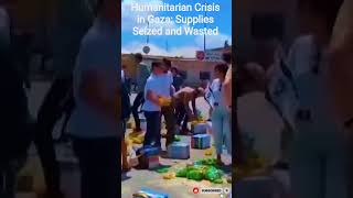 Humanitarian Crisis in Gaza: Supplies Seized and Wasted #israel #gaza #food #shorts