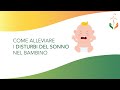 COME ALLEVIARE I DISTURBI DEL SONNO NEL BAMBINO