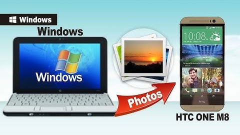 [Photos to HTC M8]: How to Transfer Photos from Computer to HTC M8 New HTC One Eye 2014