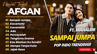 AFGAN Ft. MAHALINI - SAMPAI JUMPA - KACAMATA - ADA || LAGU POP TRENDING TERPOPULER 2026
