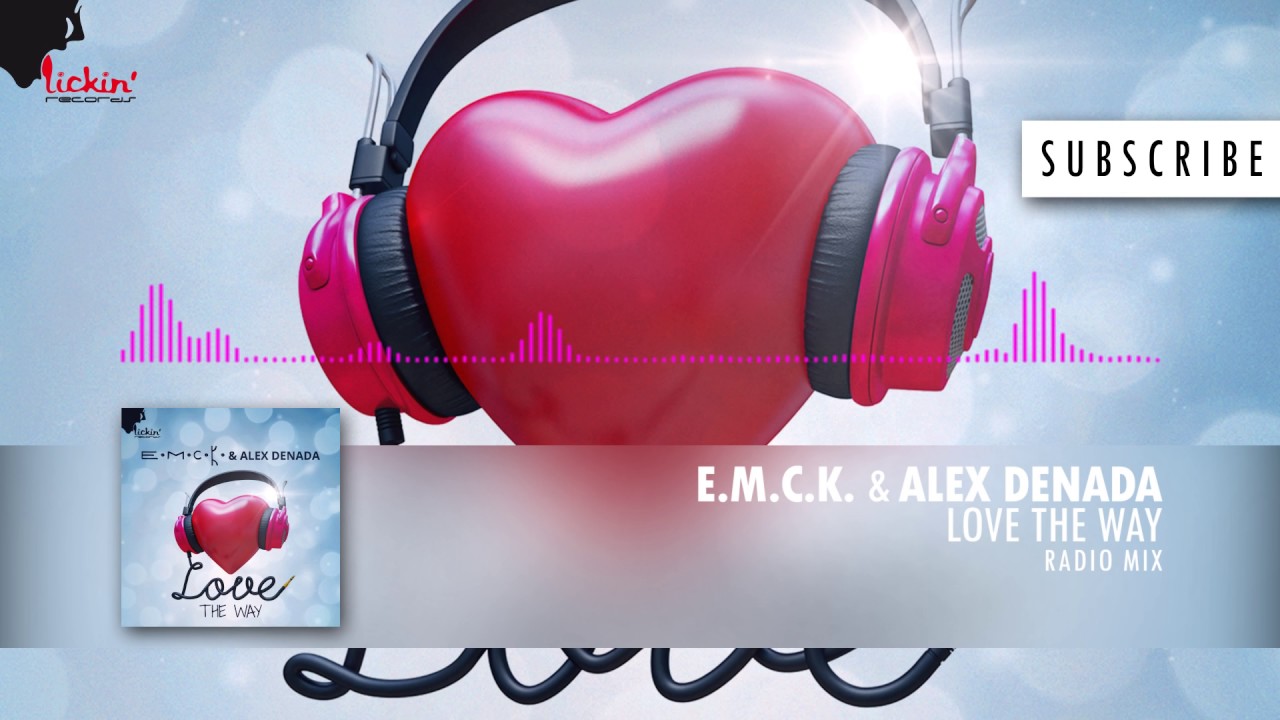 E. M. C. K.  & Alex Denada - Love the Way (Radio Mix)