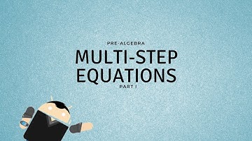 Pre-Algebra: Multiple Step Equations Part I