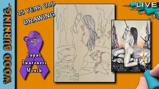 Pyrography: So Weak, So Strong Wood Burning a 15 Year old Drawing / Lupus Awareness Month