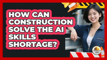 How Can Construction Solve The AI Skills Shortage? - Construction Jobs