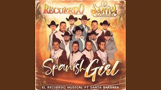 Video thumbnail of "Santa Bárbara - Spanish Girl (feat. El Recuerdo Musical)"
