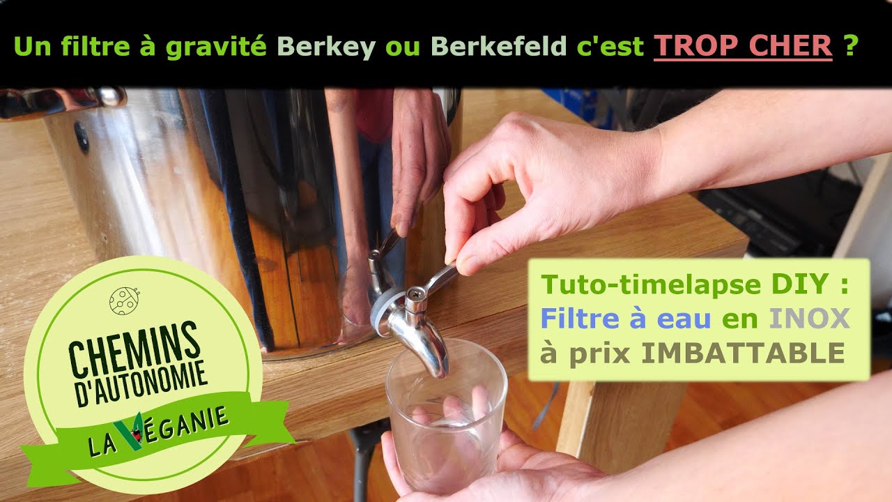 #12 :  Fabriquer un filtre à eau (à gravité) en inox pour moins de 100€ !