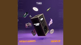 Grown Up - Patrice Roberts & Tano