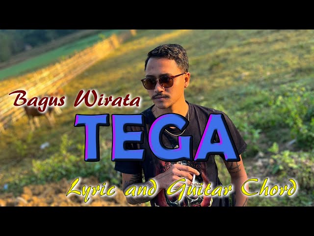 TEGA - Bagus Wirata (Lyric and Guitar Chord) class=