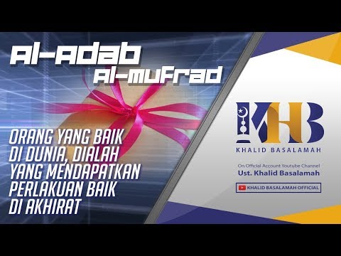 al-adab-al-mufrad---orang-yang-baik-di-dunia,-dialah-yang-mendapatkan-perlakuan-baik-di-akhirat