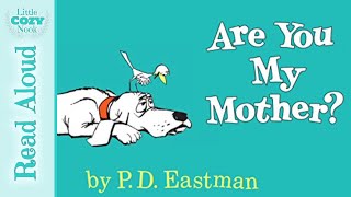 Are You My Mother? by PD Eastman | READ ALOUD for Kids by Little Cozy Nook 60,476 views 1 year ago 5 minutes, 38 seconds