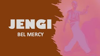 Bel Mercy - Jengi Original Lyrics