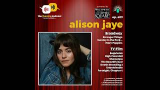 Ep409 – Alison Jaye: Stranger Things Have Happened on Broadway Net Worth