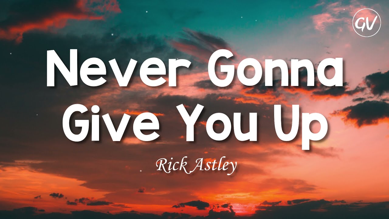 Rick Astley   Never Gonna Give You Up Lyrics